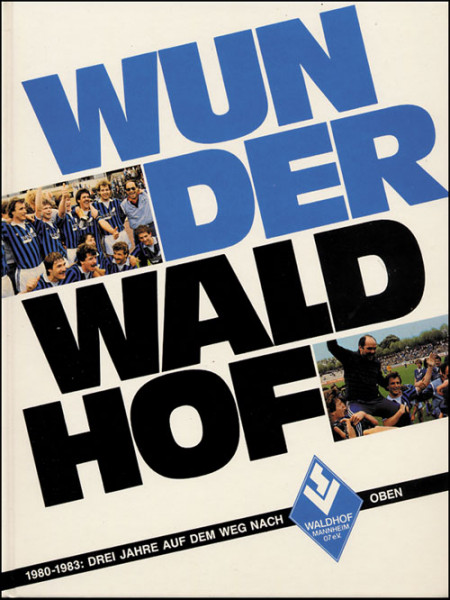 Wunder Waldhof. 1980-1983: Drei Jahre auf dem Weg nach oben.