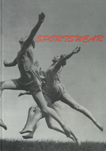 Sportswear - zur Geschichte und Entwicklung der Sportkleidung. Eine Ausstellung des Deutschen Textilmuseums Krefeld. 10.Mai bis 30.August 1992.