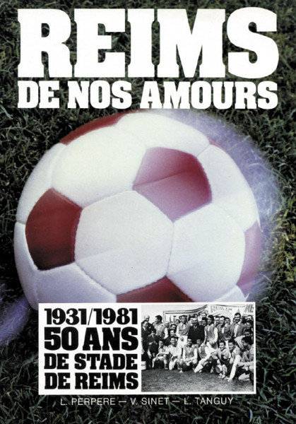 Reims de nos amours - 1931/1981 50 ans de Stade de Reims