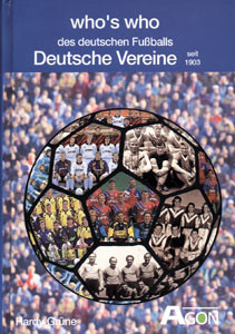 Who's who des Deutschen Fußballs. Deutsche Vereine seit 1903.