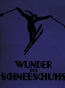 Wunder des Schneeschuhs. Ein System des richtigen Skilaufens und seine Anwendung im Alpinen Geländel