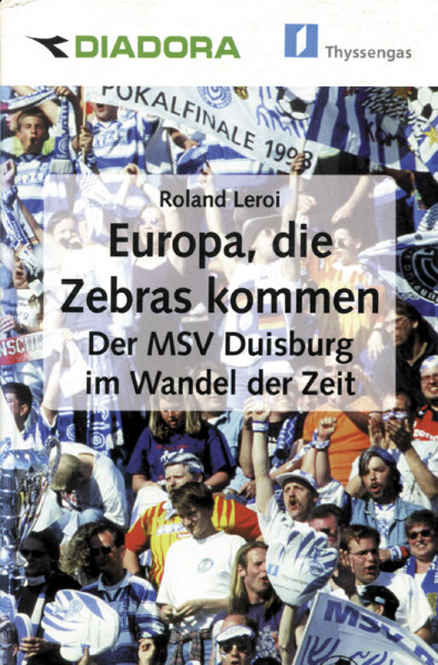 Europa, die Zebras kommen. Der MSV Duisburg im Wandel der Zeit.