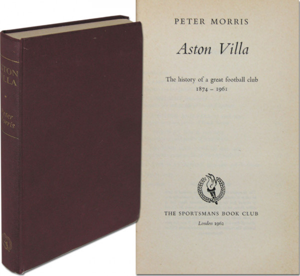 Aston Villa - The History Of A Great Football Club 1874 - 1961.