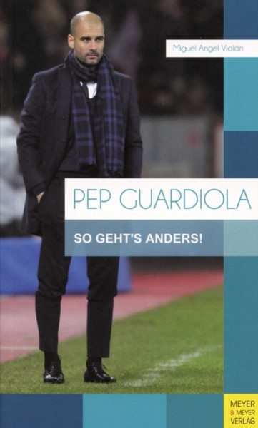 Pep Guardiola - So geht's anders.