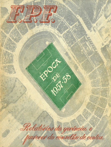 Federaçao Portuguesa de Futebol. Relatórios da Gerência de 1957 -58 e Parecer do Conselho de Contas.