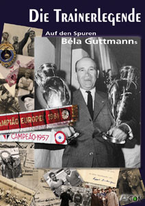 Die Trainerlegende. Auf den Spuren Bèla Guttmanns.