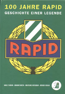 100 Jahre Rapid - Geschichte einer Legende