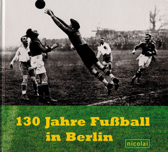 130 Jahre Fußball in Berlin.