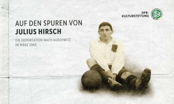 Auf den Spuren von Julius Hirsch. Die Deportation nach Auschwitz im März 1943.