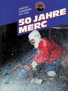 50 Jahre MERC. Eishockey in Mannheim 1938-1988.