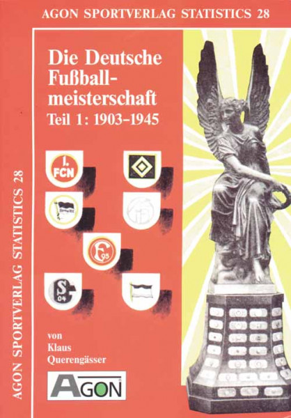 Die Deutsche Fußball-Meisterschaft Band 1: 1903-1945