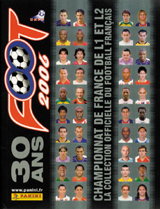 Foot 2006 - 30 ans. Championnat de France de L1 et L2. La Collection officielle du Football Francais