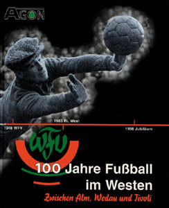 100 Jahre Fußball im Westen - Zwischen Alm, Wedau und Tivoli
