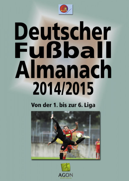 Deutscher Fußball-Almanach 2014/2015 - Von der 1. bis zur 6. Liga