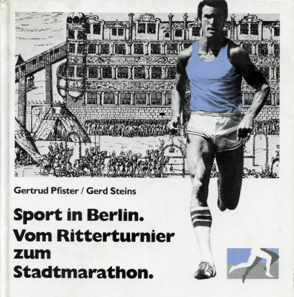 Sport in Berlin. Vom Ritterturnier zum Stadtmarathon.
