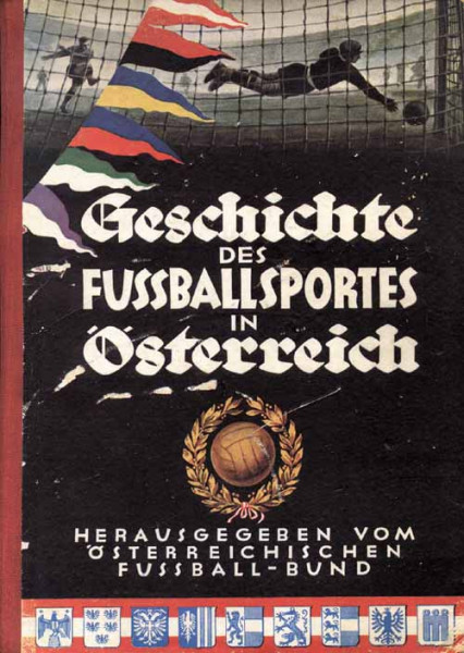 Geschichte des Fußballsportes in Österreich. Hrsg.von ÖFB