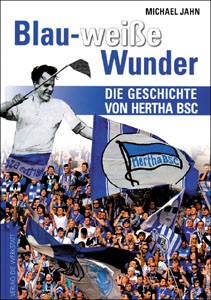 Blau-weiße Wunder - Die Geschichte von Hertha BSC.