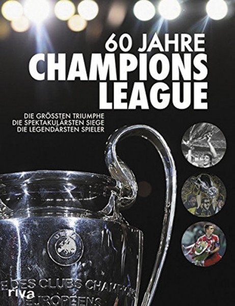 60 Jahre Champions League: Die größten Triumphe. Die spektakulärsten Siege. Die legendärsten Spieler