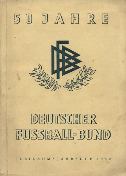 50 Jahre Deutscher Fußball Bund. Jubiläumsbuch 1950