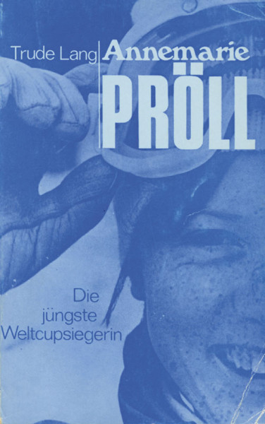 Annemarie Pröll. Die jüngste Weltcupsiegerin.