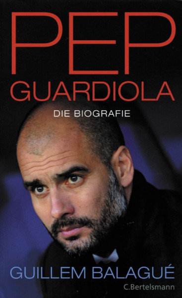 Pep Guardiola - Die Biografie.
