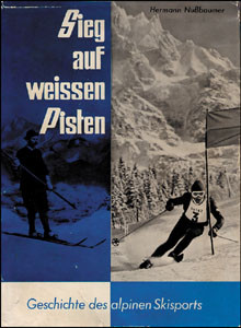 Sieg auf weißen Pisten - Eine Geschichte des alpinen Skisports