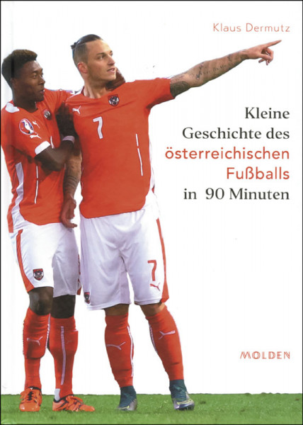 Kleine Geschichte des österreichischen Fußballs in 90 Minuten