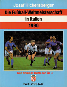 Die Fußball-Weltmeisterschaft in Italien 1990. Das offizielle Buch des ÖFB.