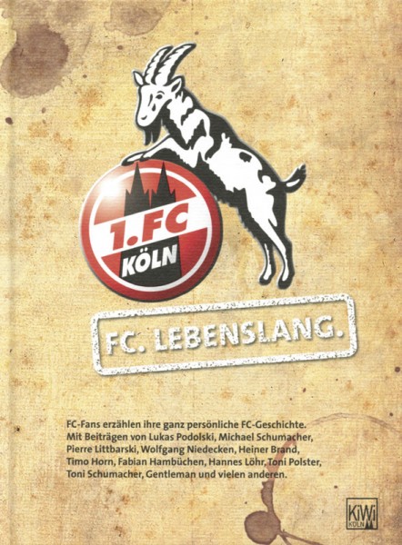 FC. Lebenslang: FC-Fans erzählen ihre ganz persönliche FC-Geschichte.