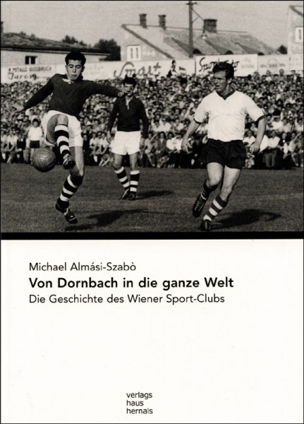 Von Dornbach in die ganze Welt: Die Geschichte des Wiener Sport-Clubs.