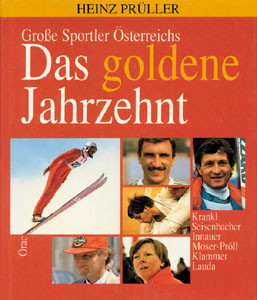 Große Sportler Österreichs. Das goldene Jahrzehnt.