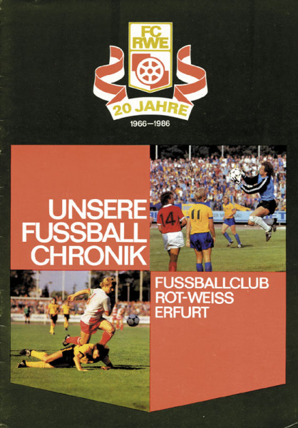 Unsere Fußball Chronik - 20 Jahre FC Rot-Weiss Erfurt 1966-1986.