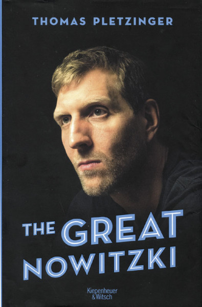 The Great Nowitzki. Das außergewöhnliche Leben des großen deutschen Sportlers.