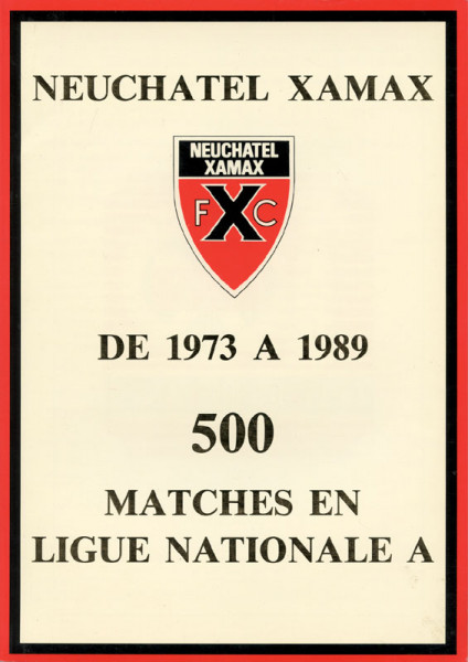 Neuchatel Xamax de 1973 à 1989 - 500 matches en Ligue Nationale A