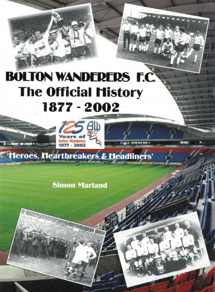 Bolton Wanderers F.C. - The Offocial History 1877-2002.