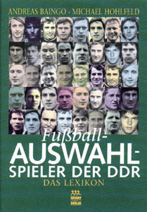 Fußball-Auswahlspieler der DDR - Das Lexikon