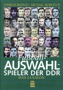 Fußball-Auswahlspieler der DDR - Das Lexikon