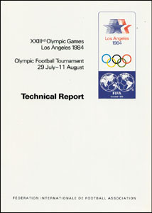 Technical Report. XXIIIrd Olympic Games Los Angeles 1984. Olympic Football Tournament 29 July - 11 A