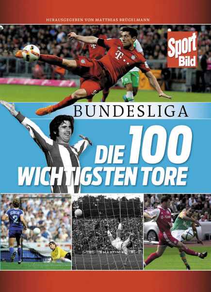 Die 100 wichtigsten Tore Bundesliga