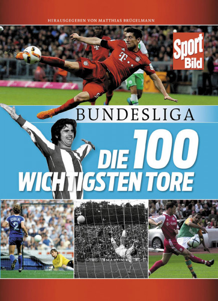 Bundesliga - Die 100 wichtigsten Tore.