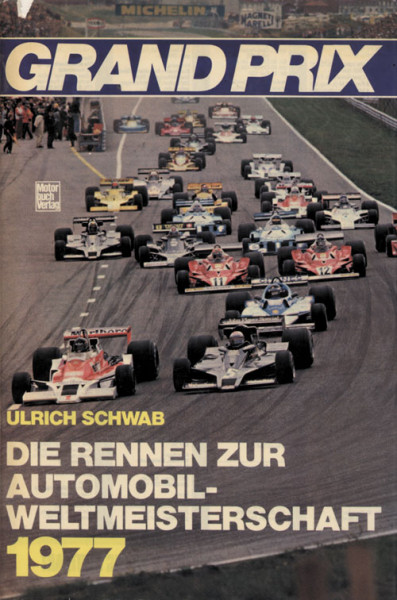 Grand Prix. Die Rennen zur Automobil - Weltmeisterschaft 1977.