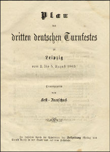 Plan des dritten Deutschen Turnfestes zu Leipzig am 2. bis 5. August 1863. Herausgegeben vom Fest-Au