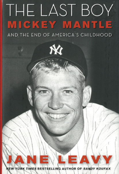 The Last Boy. Mickey Mantle and the End of America's Childhood.