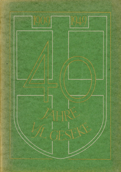 Festbuch zur 40.jähr.Gründungsfeier des Vereins für Leibesübungen 09 Geseke. 1909 - 1949. desheim am