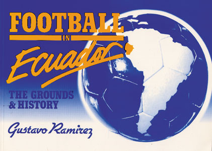 Football in Ecuador. The Grounds & History.