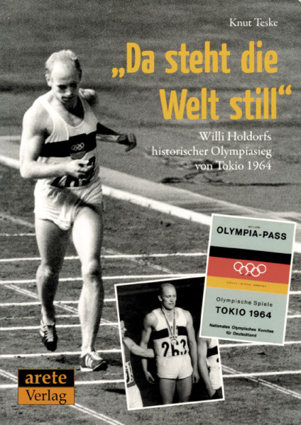 "Da steht die Welt still". Willi Holdorfs historischer Olympiasieg von Tokyo 1964.