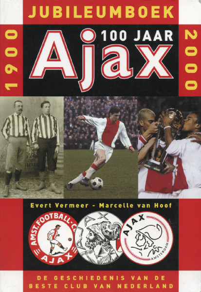 Jubileumboek 100 Jaar Ajax. De Geschiedenis van de beste Club van Nederland.