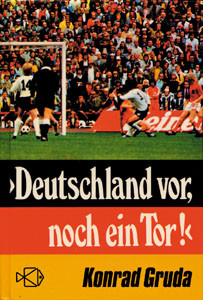 Deutschland vor, noch ein Tor. Spannende Geschichten, Berichte und Erinnerungen aus der Welt des Fußballs.