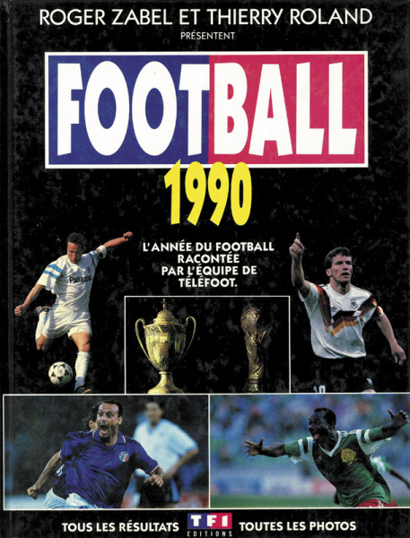 Football 1990 - L'année du Football racontée par l'équipe de Téléfoot.
