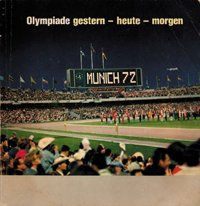 Olympiade gestern - heute - morgen. Ein aktueller Ratgeber für alle Freunde des Sports - im Hinblick auf die Spiele der XX. Olympiade in München 1972.